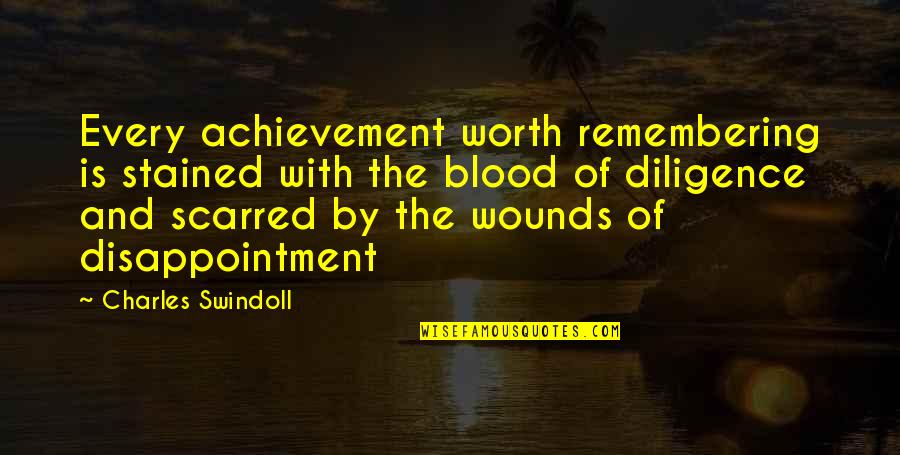 Lembrancinhas Quotes By Charles Swindoll: Every achievement worth remembering is stained with the