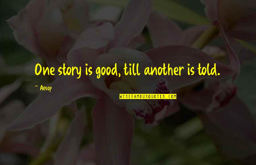 Lembrasa Quotes By Aesop: One story is good, till another is told.