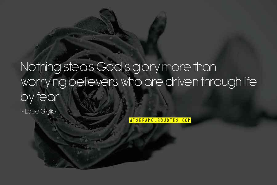 Lembut Belaian Quotes By Louie Giglio: Nothing steals God's glory more than worrying believers