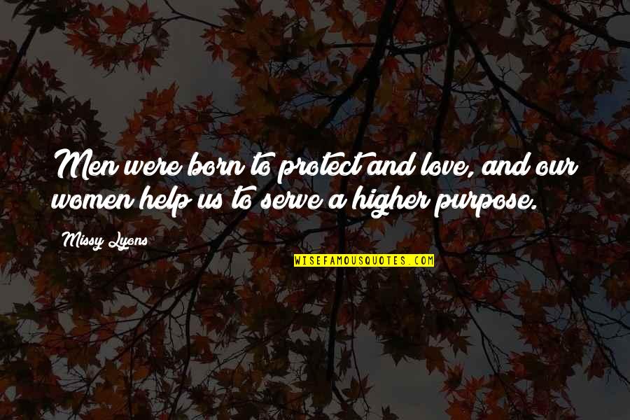 Lemcke Appliance Quotes By Missy Lyons: Men were born to protect and love, and