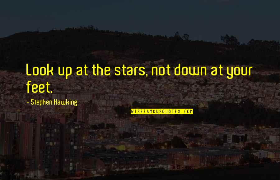 Lemeek Quotes By Stephen Hawking: Look up at the stars, not down at Lemeek Quotes By Stephen Hawking: Look up at the stars, not down at