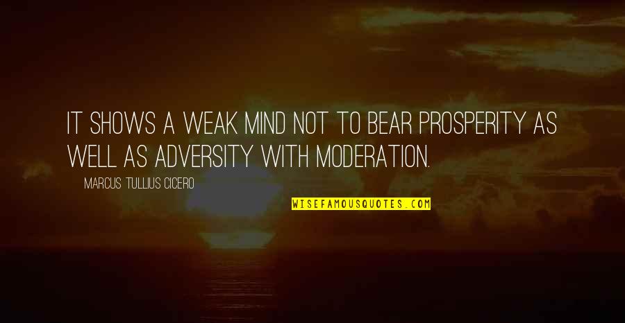 Lemelle Noho Quotes By Marcus Tullius Cicero: It shows a weak mind not to bear