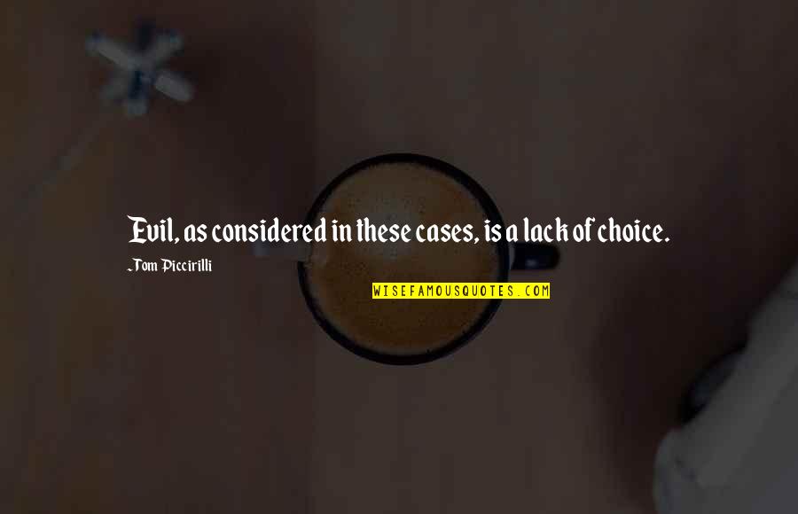 Lemenitis Quotes By Tom Piccirilli: Evil, as considered in these cases, is a Lemenitis Quotes By Tom Piccirilli: Evil, as considered in these cases, is a