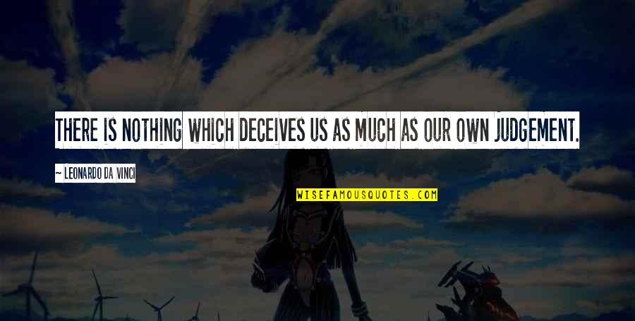 Lemessurier Citicorp Quotes By Leonardo Da Vinci: There is nothing which deceives us as much Lemessurier Citicorp Quotes By Leonardo Da Vinci: There is nothing which deceives us as much