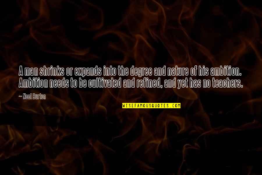 Lemessurier Citicorp Quotes By Neel Burton: A man shrinks or expands into the degree Lemessurier Citicorp Quotes By Neel Burton: A man shrinks or expands into the degree