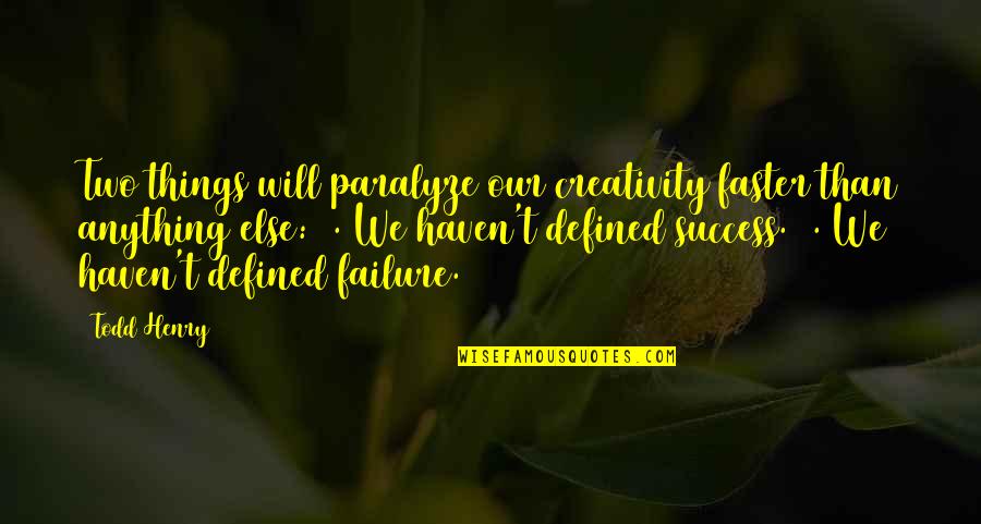 Lemeur Cosmetics Quotes By Todd Henry: Two things will paralyze our creativity faster than Lemeur Cosmetics Quotes By Todd Henry: Two things will paralyze our creativity faster than
