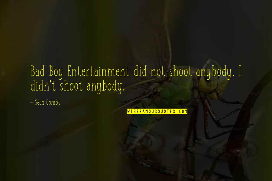 Lemke Quotes By Sean Combs: Bad Boy Entertainment did not shoot anybody. I