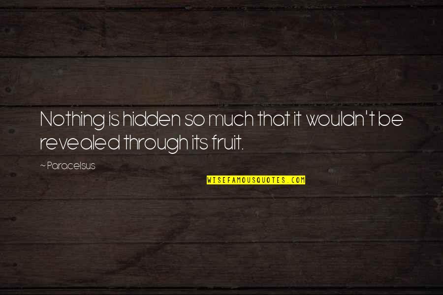 Lemmy Quote Quotes By Paracelsus: Nothing is hidden so much that it wouldn't