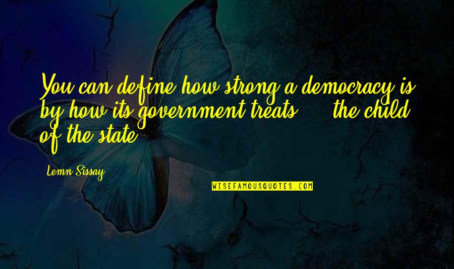 Lemn Sissay Quotes By Lemn Sissay: You can define how strong a democracy is Lemn Sissay Quotes By Lemn Sissay: You can define how strong a democracy is