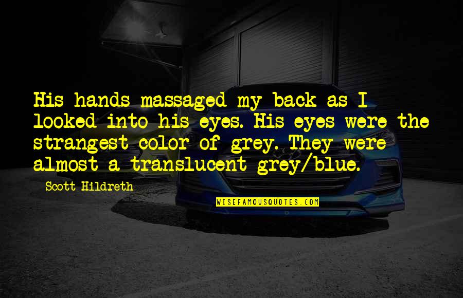 Lemnaru Iulian Quotes By Scott Hildreth: His hands massaged my back as I looked Lemnaru Iulian Quotes By Scott Hildreth: His hands massaged my back as I looked