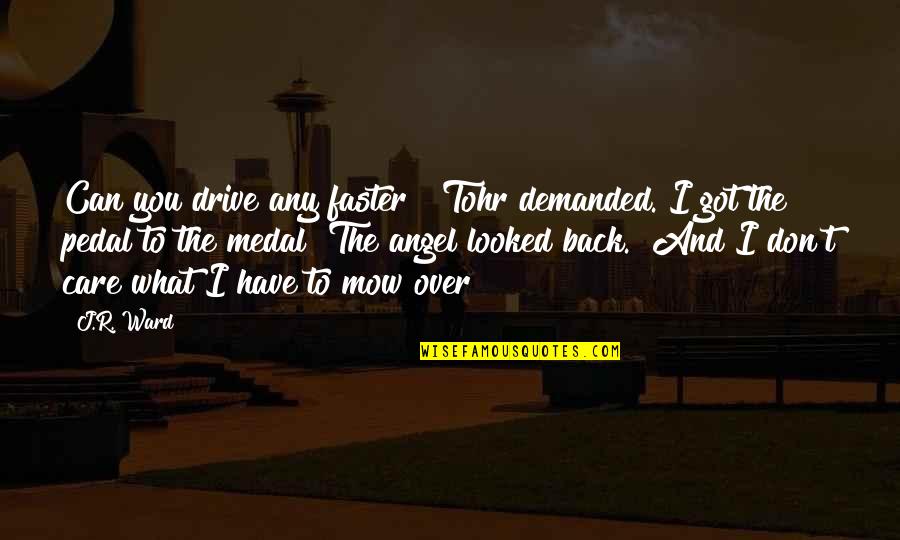 Lemocide Quotes By J.R. Ward: Can you drive any faster?" Tohr demanded."I got Lemocide Quotes By J.R. Ward: Can you drive any faster?" Tohr demanded."I got