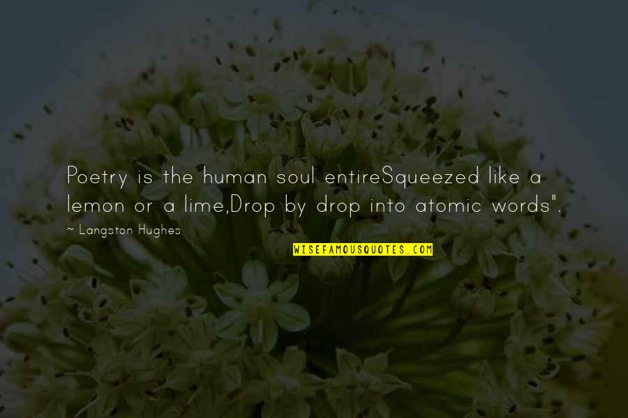 Lemon Drop Quotes By Langston Hughes: Poetry is the human soul entireSqueezed like a