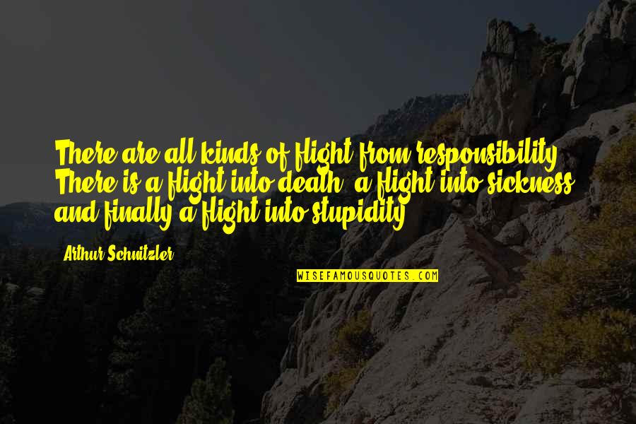 Lemon Life Quotes By Arthur Schnitzler: There are all kinds of flight from responsibility.
