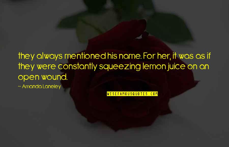 Lemon Love Quotes By Amanda Laneley: they always mentioned his name. For her, it Lemon Love Quotes By Amanda Laneley: they always mentioned his name. For her, it