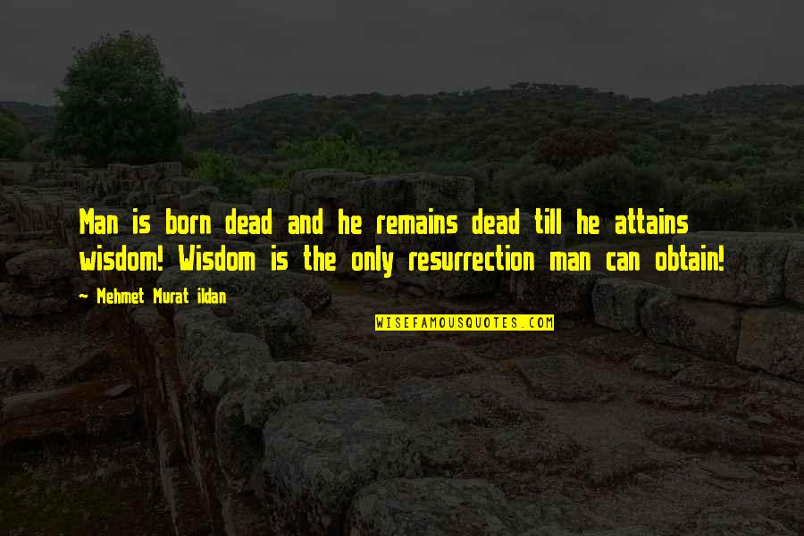Lemon Yellow Color Quotes By Mehmet Murat Ildan: Man is born dead and he remains dead