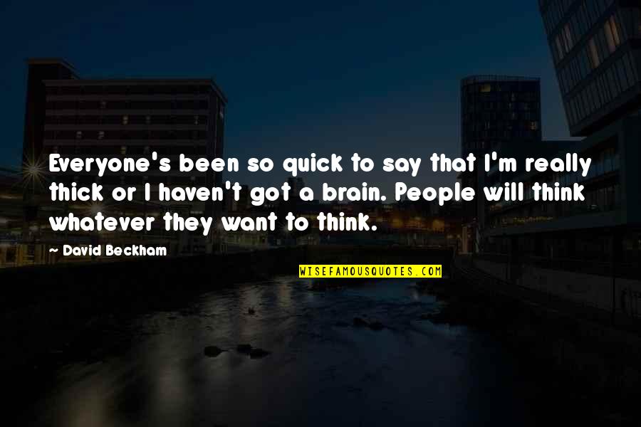 Lemon Yellow Paint Quotes By David Beckham: Everyone's been so quick to say that I'm Lemon Yellow Paint Quotes By David Beckham: Everyone's been so quick to say that I'm