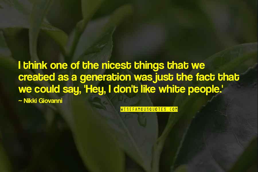 Lemonade Crime Quotes By Nikki Giovanni: I think one of the nicest things that Lemonade Crime Quotes By Nikki Giovanni: I think one of the nicest things that