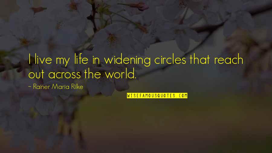 Lemonade Crime Quotes By Rainer Maria Rilke: I live my life in widening circles that