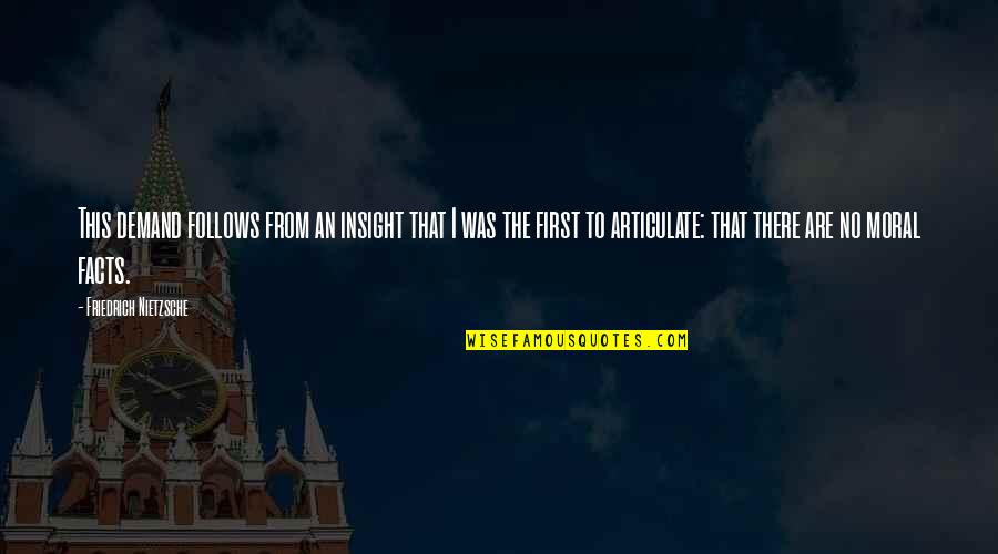 Lemonades Quotes By Friedrich Nietzsche: This demand follows from an insight that I Lemonades Quotes By Friedrich Nietzsche: This demand follows from an insight that I