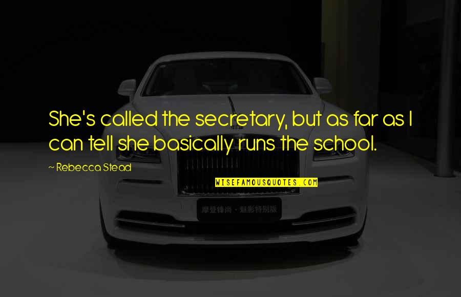 Lemones Quotes By Rebecca Stead: She's called the secretary, but as far as