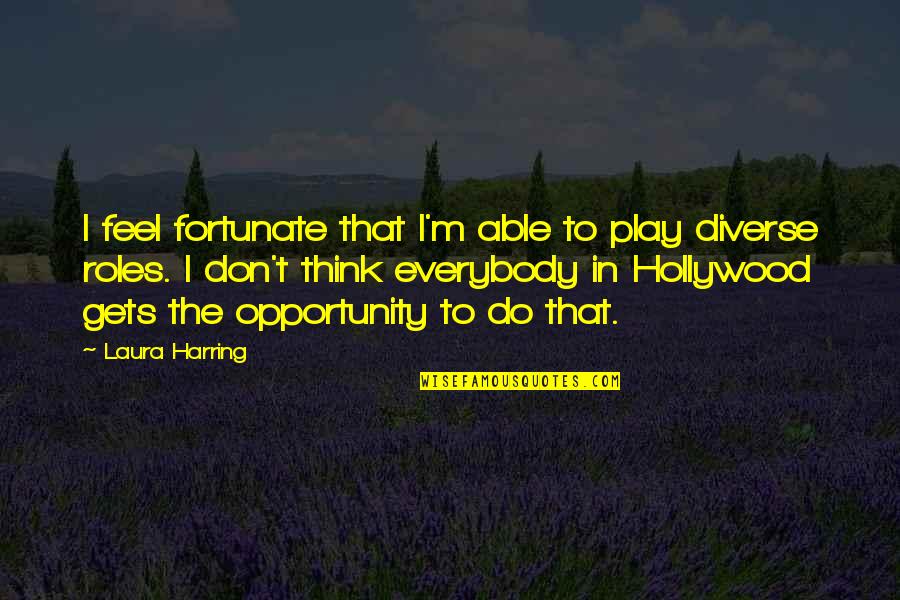Lemongrass Quotes By Laura Harring: I feel fortunate that I'm able to play