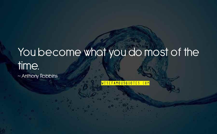Lemoniez Kids Quotes By Anthony Robbins: You become what you do most of the