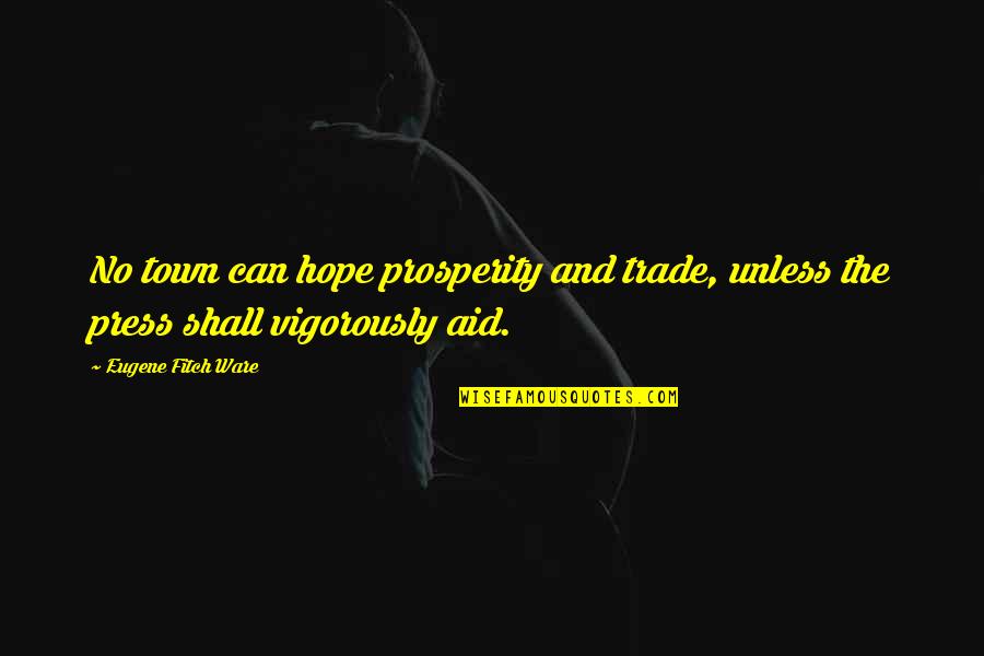 Lemonis The Profit Quotes By Eugene Fitch Ware: No town can hope prosperity and trade, unless Lemonis The Profit Quotes By Eugene Fitch Ware: No town can hope prosperity and trade, unless
