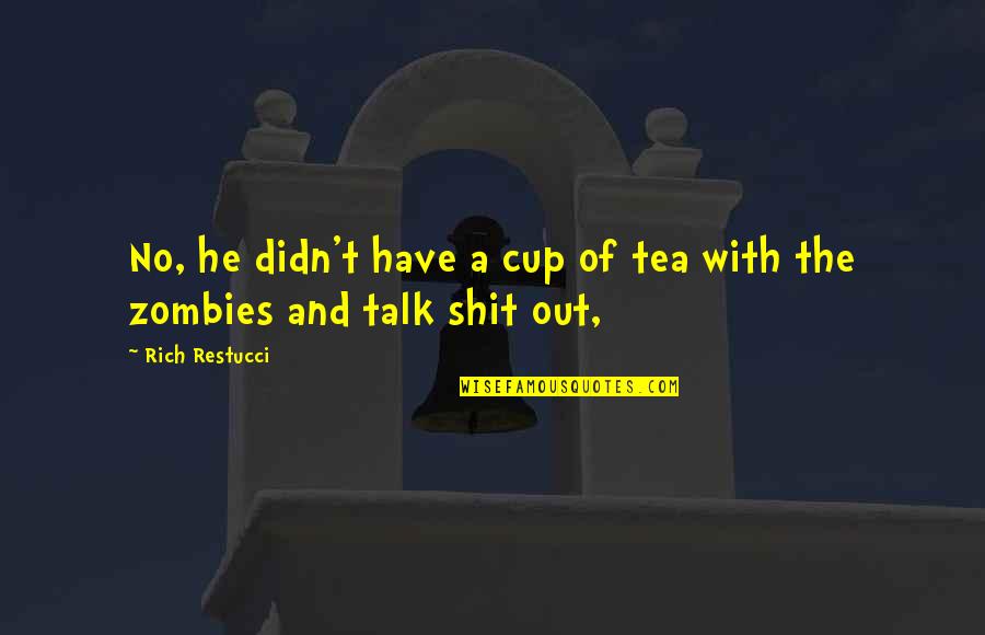 Lemonis The Profit Quotes By Rich Restucci: No, he didn't have a cup of tea