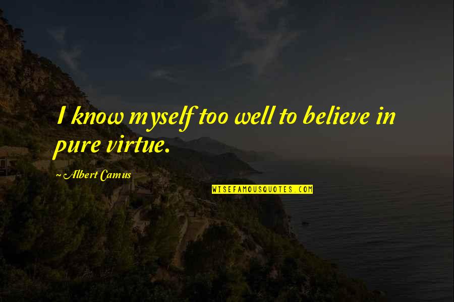 Lemonjello Quotes By Albert Camus: I know myself too well to believe in