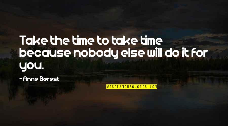 Lemonjello Quotes By Anne Berest: Take the time to take time because nobody