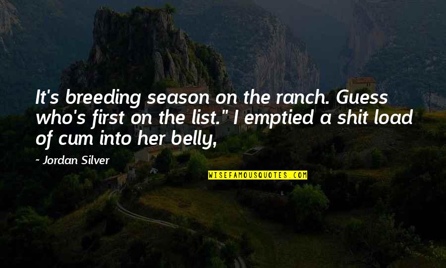 Lemonnier Santa Paula Quotes By Jordan Silver: It's breeding season on the ranch. Guess who's Lemonnier Santa Paula Quotes By Jordan Silver: It's breeding season on the ranch. Guess who's