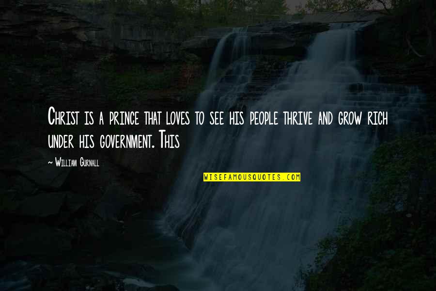 Lemons Funny Quotes By William Gurnall: Christ is a prince that loves to see Lemons Funny Quotes By William Gurnall: Christ is a prince that loves to see