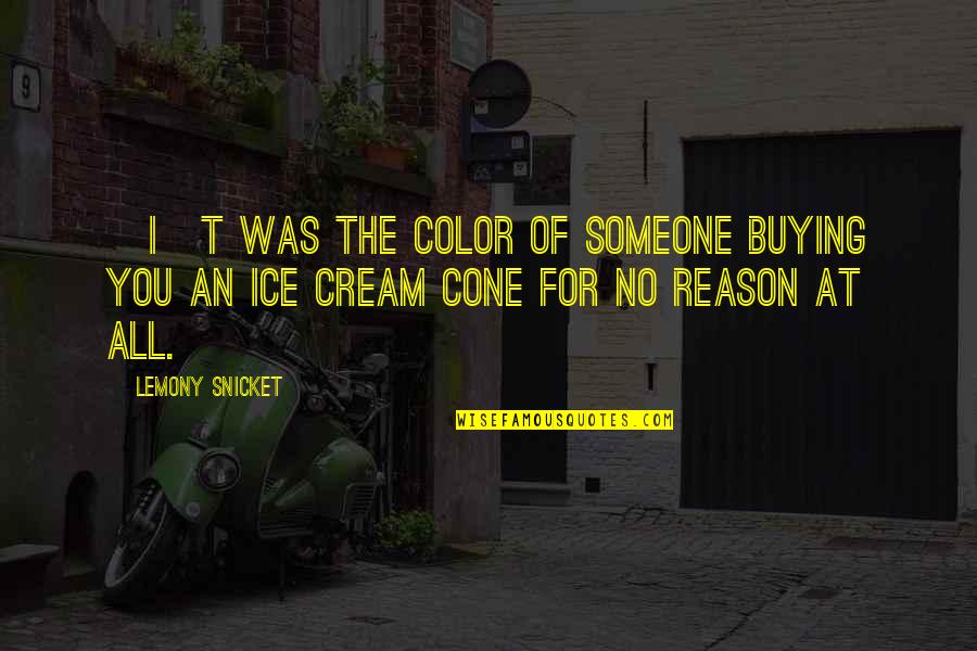 Lemony Quotes By Lemony Snicket: [I]t was the color of someone buying you