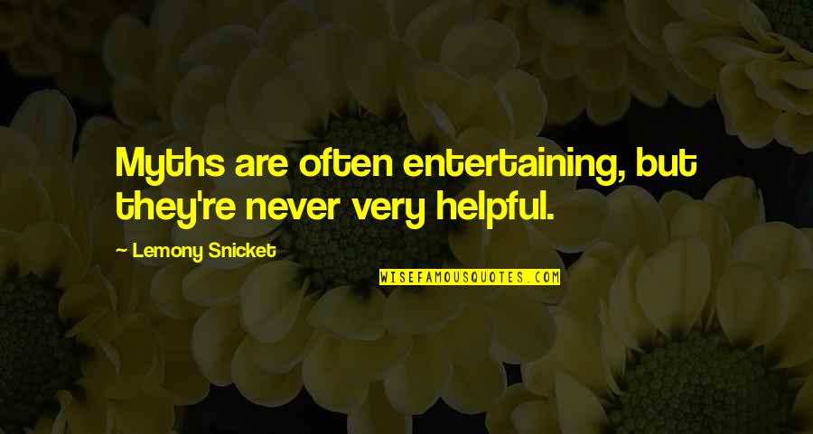 Lemony Quotes By Lemony Snicket: Myths are often entertaining, but they're never very