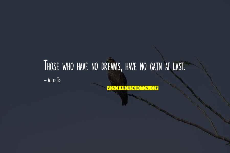 Lemony Snicket Movie Quotes By Auliq Ice: Those who have no dreams, have no gain