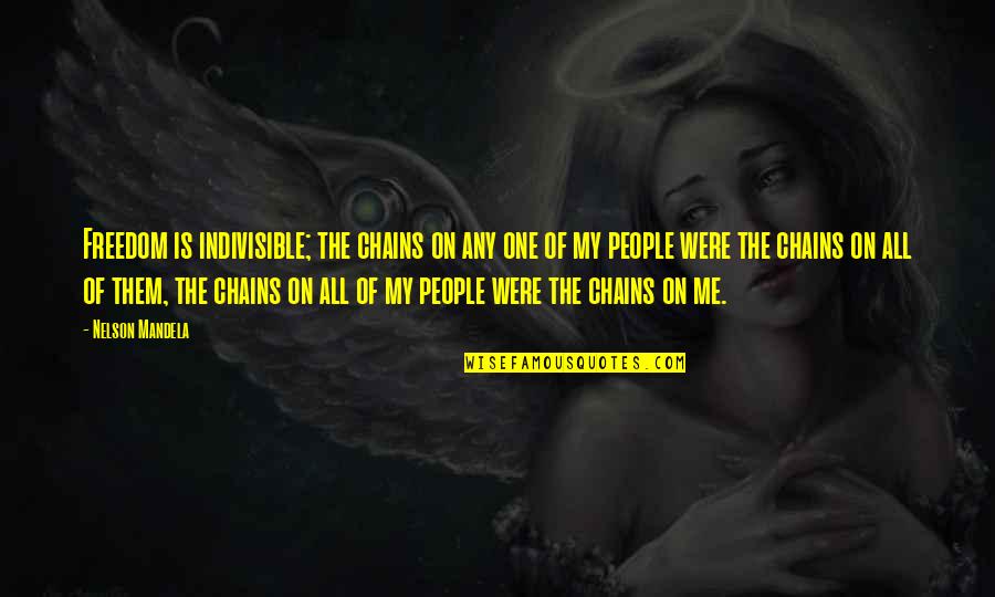 Lemony Snicket's A Series Of Unfortunate Events Count Olaf Quotes By Nelson Mandela: Freedom is indivisible; the chains on any one