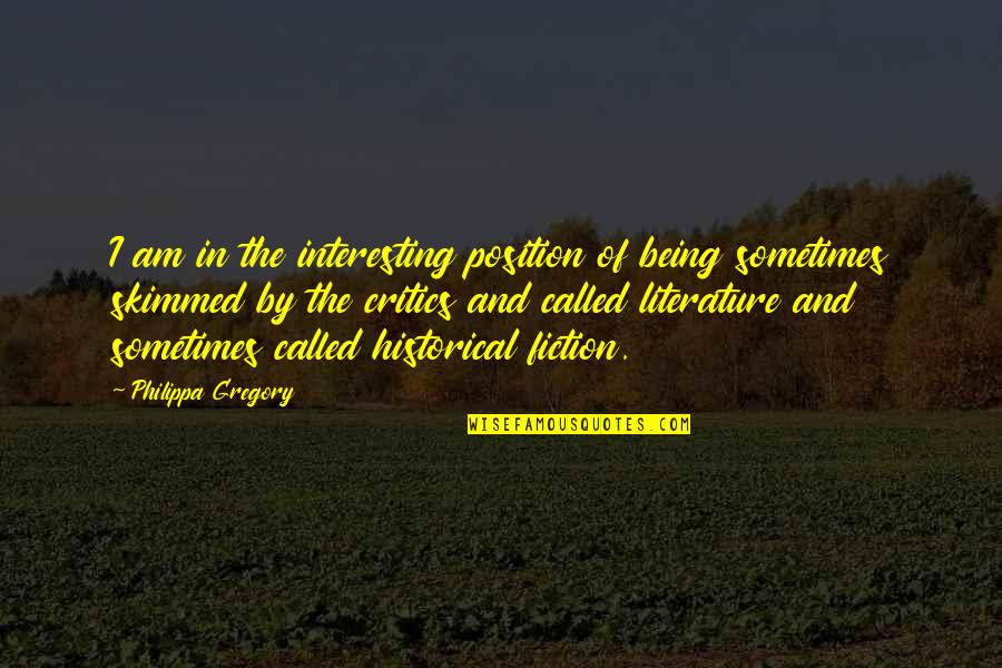 Lemonyellow Quotes By Philippa Gregory: I am in the interesting position of being