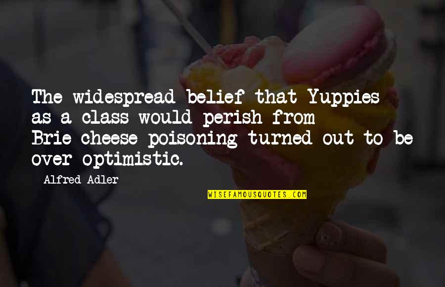 Lempicka Paintings Quotes By Alfred Adler: The widespread belief that Yuppies as a class Lempicka Paintings Quotes By Alfred Adler: The widespread belief that Yuppies as a class