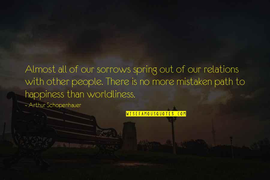 Lemuel Gulliver Quotes By Arthur Schopenhauer: Almost all of our sorrows spring out of