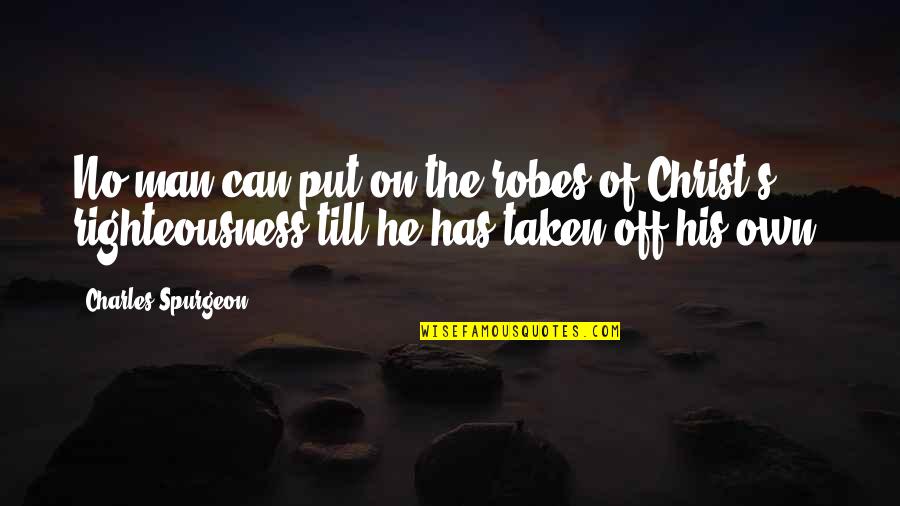 Lemyre Art Quotes By Charles Spurgeon: No man can put on the robes of