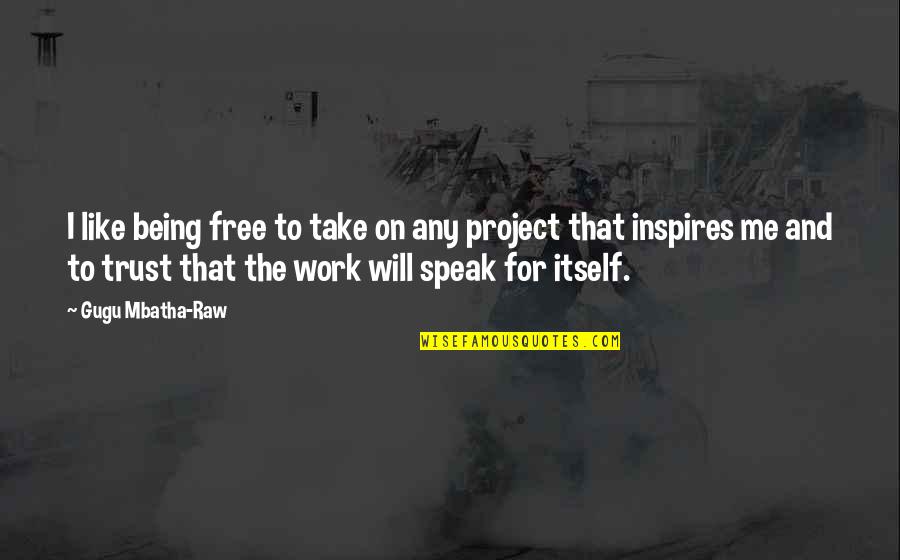 Lemyre Art Quotes By Gugu Mbatha-Raw: I like being free to take on any Lemyre Art Quotes By Gugu Mbatha-Raw: I like being free to take on any