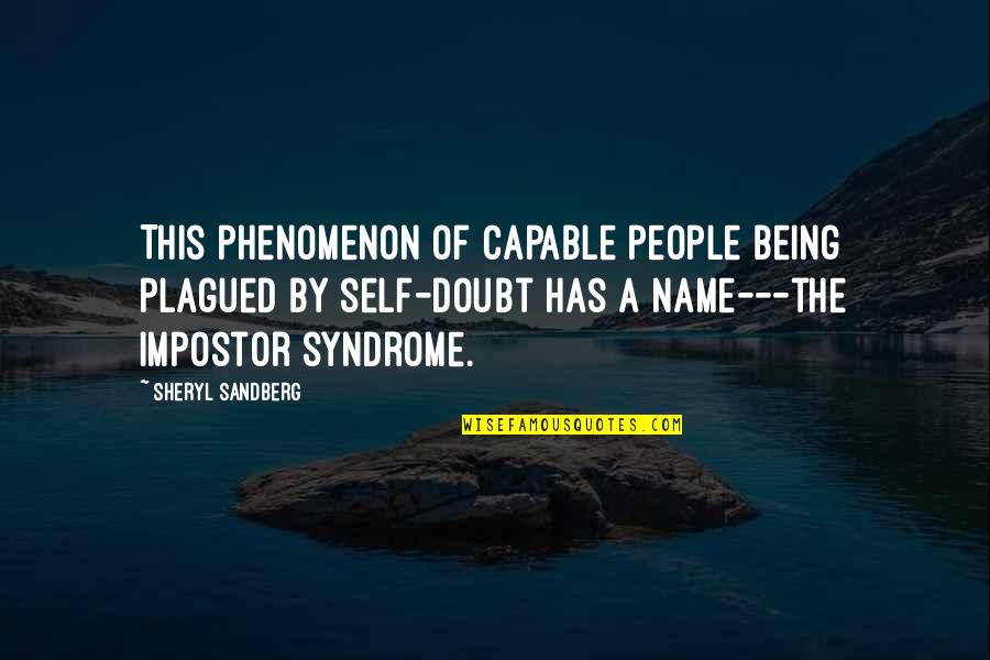 Lemyre Ice Quotes By Sheryl Sandberg: This phenomenon of capable people being plagued by Lemyre Ice Quotes By Sheryl Sandberg: This phenomenon of capable people being plagued by