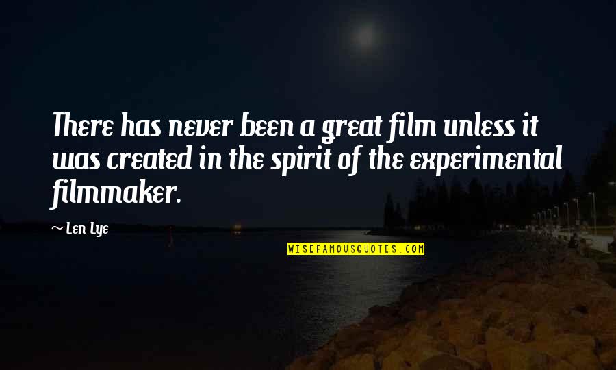 Len Lye Quotes By Len Lye: There has never been a great film unless