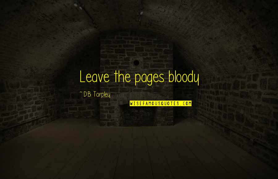 Lena Horne Beauty Quotes By D.B. Tarpley: Leave the pages bloody