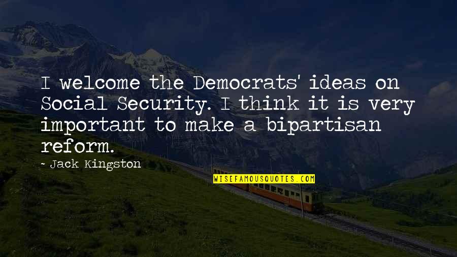 Lena St Clair Quotes By Jack Kingston: I welcome the Democrats' ideas on Social Security. Lena St Clair Quotes By Jack Kingston: I welcome the Democrats' ideas on Social Security.