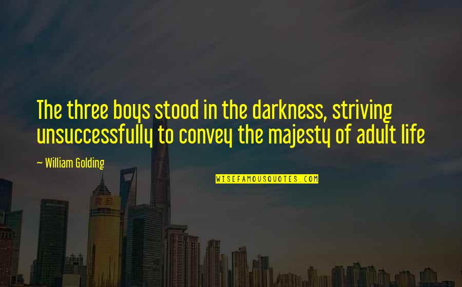 Lenadena Quotes By William Golding: The three boys stood in the darkness, striving Lenadena Quotes By William Golding: The three boys stood in the darkness, striving