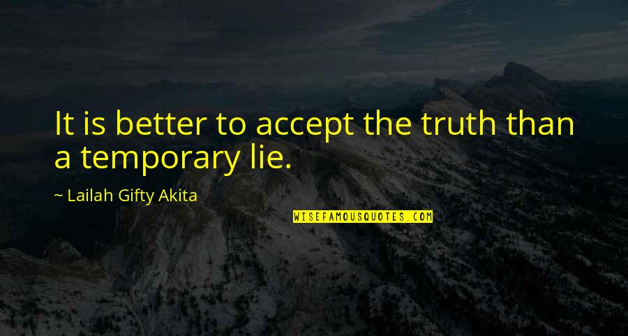 Lenare Ca Quotes By Lailah Gifty Akita: It is better to accept the truth than