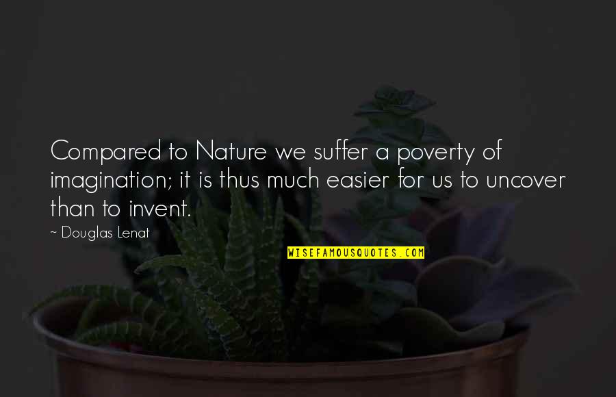 Lenat Quotes By Douglas Lenat: Compared to Nature we suffer a poverty of