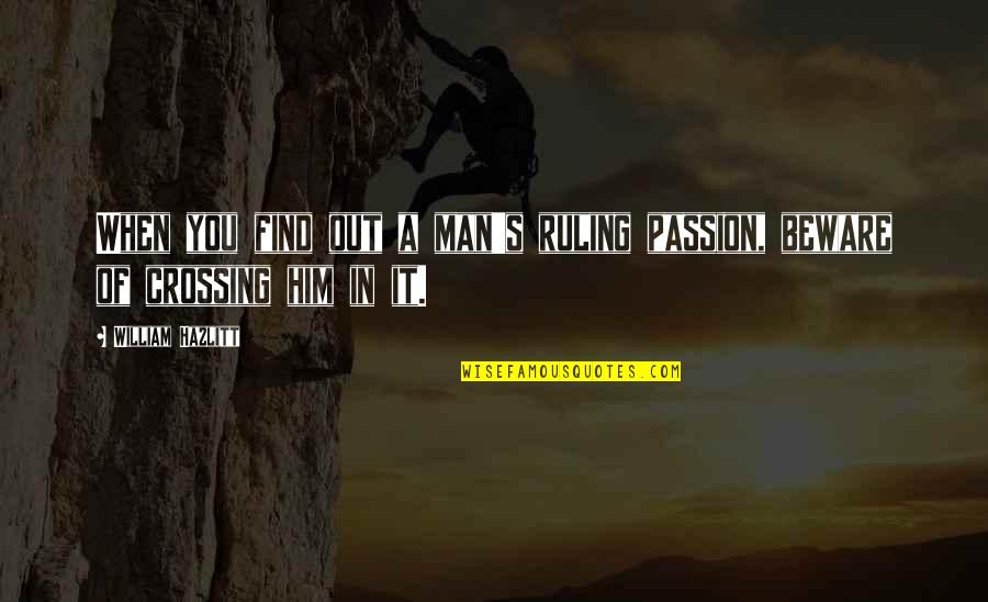 Lenbachhaus Kandinsky Quotes By William Hazlitt: When you find out a man's ruling passion, Lenbachhaus Kandinsky Quotes By William Hazlitt: When you find out a man's ruling passion,