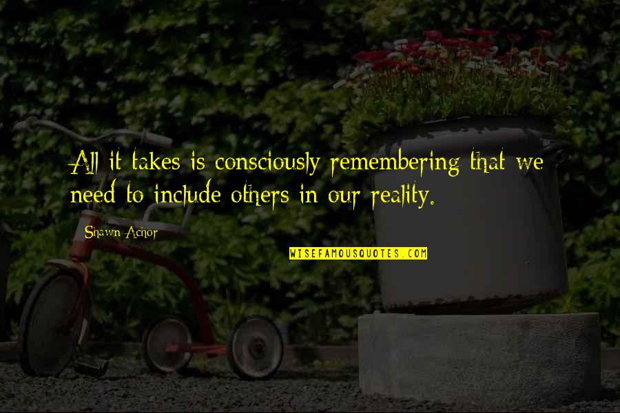 Lencerias Quotes By Shawn Achor: All it takes is consciously remembering that we